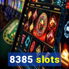 8385 slots